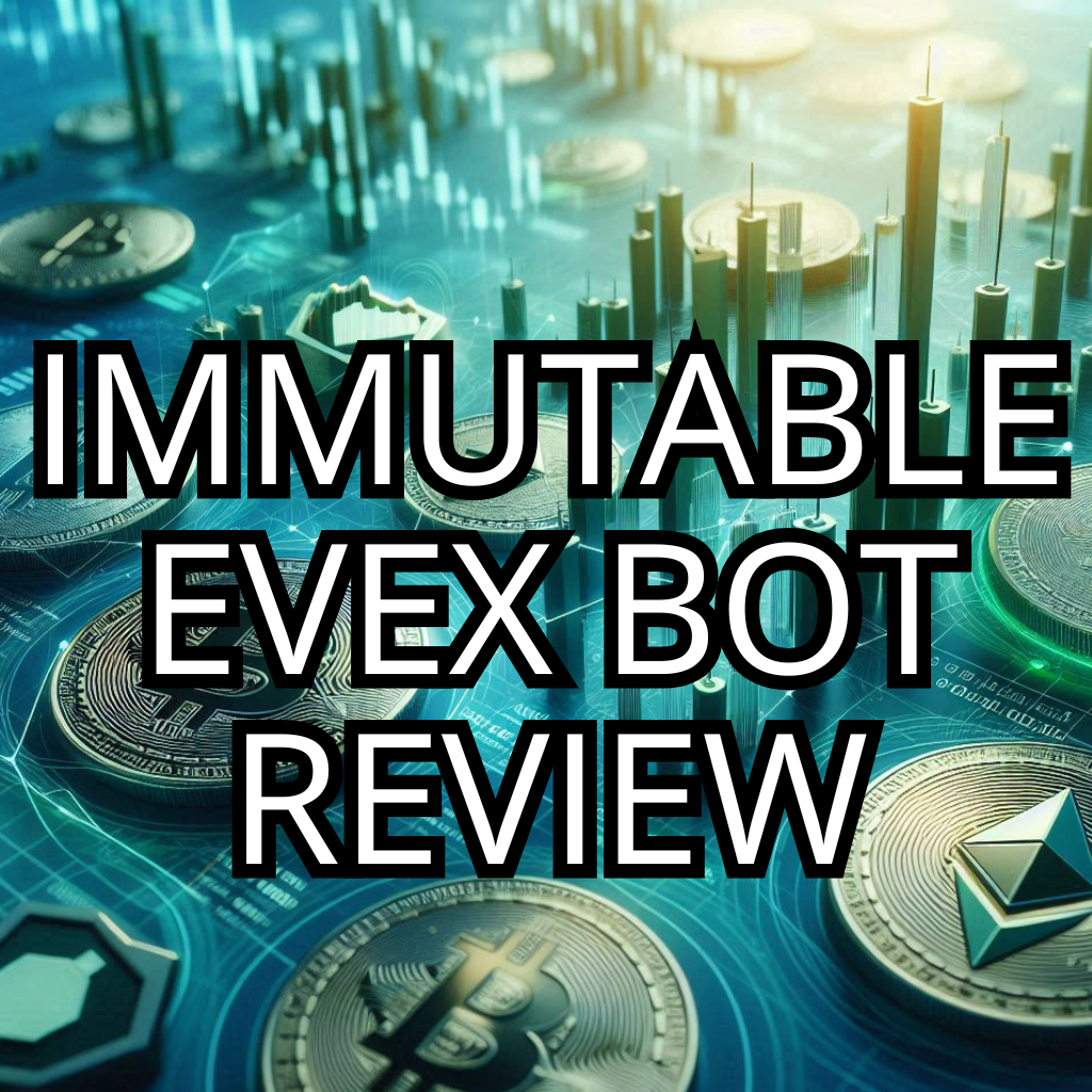 Immutable EVEX Bot: Revolutionary Trading of 2024? Platform Review