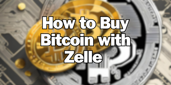 How to Buy Bitcoin with Zelle