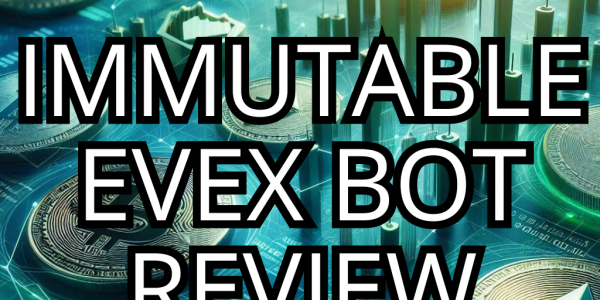 Immutable EVEX Bot: Revolutionary Trading of 2024? Platform Review